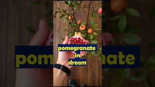 What does pomegranate mean in dreams?