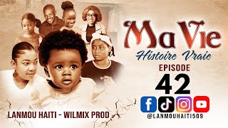 MA VIE PART 42  SAISON 1 - HISTOIRE VRAIE WILMIX PROD \u0026 LANMOU HAITI