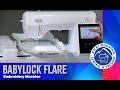 The Baby Lock Flare Embroidery Machine