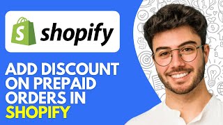 How to Add Discount on Prepaid Orders in Shopify (2025) Step by Step Tutorial