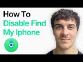 How To Disable Find My Iphone (Full 2025 Guide)