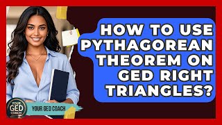 How To Use Pythagorean Theorem On GED Right Triangles? - Your GED Coach