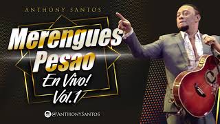 No Te Vayas – Anthony Santos – Merengues Pesao En Vivo! Vol  1