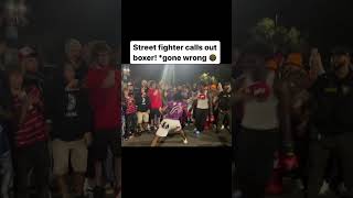 STREET FIGHTER CALLS OUT BOXER * gone wrong !!😳