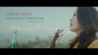 Trishna Gurung - Kati Baschau Pardeshamai Lyrical Video