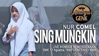 Sing Mungkin - NUR COMEL (Ambyar Genk)