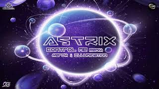 Astrix & Sub6 - Control Me (Xerox & Illumination Remix)