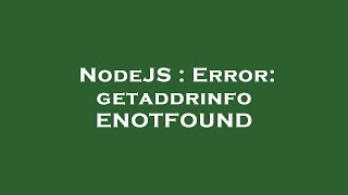 NodeJS : Error: getaddrinfo ENOTFOUND