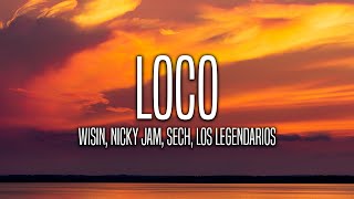 Wisin, Nicky Jam, Sech, Los Legendarios - Loco (Letra/Lyrics)