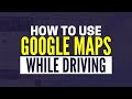 How To Use Google Maps For Directions While Driving