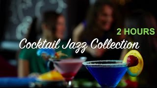 Cocktail Jazz & Cocktail Jazz Piano: Best 2 HOURS of Cocktail Jazz Music