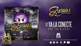 El De La Guitarra - Ya La Conecte [ Audio]