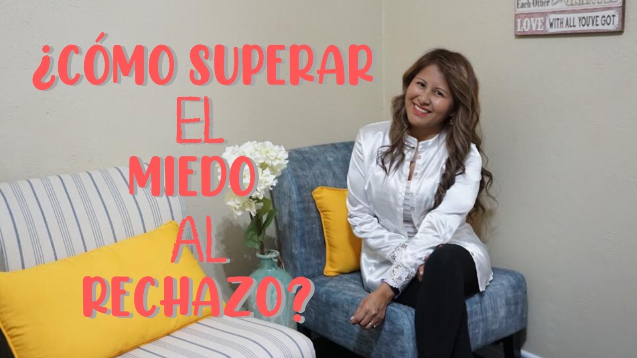 ¿CÓMO SUPERAR EL MIEDO AL RECHAZO? - YouTube