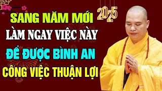 Sang Năm Mới 2025 Làm Ngay Việc Này Để Được Bình Công Việc Thuận Lợi - Thầy Thích Đạo Thịnh.