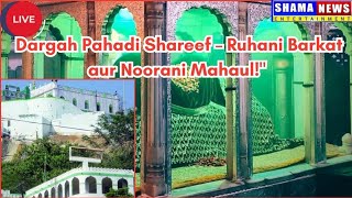 Live from dargah pahadi Shareef hyd