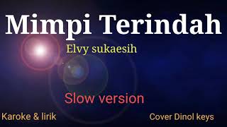 MIMPI TERINDAH -Elvy sukaesih- Karaoke & lirik Slow version piano orcestra By dinol keys