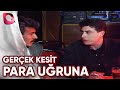 GERÇEK KESİT - PARA UĞRUNA