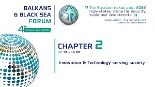 Chapter-2, Innovation, Technology, Investments at serving society. Balkans \u0026 Black Sea Forum 2022