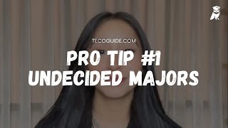Pro Tip #1 - Undecided Majors