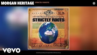 Morgan Heritage - Strictly Roots (Audio)