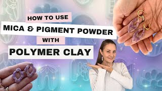 Mica and Pigment Powder with Polymer Clay Tutorial