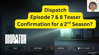 Dispatch Episode 7 & 8 Teaser