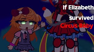 If Elizabeth survived Circus baby//FNaf