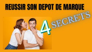 4 SECRETS POUR REUSSIR SON DEPOT DE MARQUE