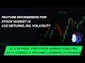 Feature Engineering for Stock Market AI | Log Returns, RSI, Volatility in Python (Part 3)