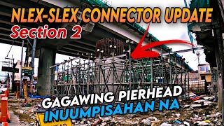 NLEX-SLEX CONNECTOR UPDATE | GAGAWING PIERHEAD INUUMPISAHAN NA #dotr #dpwh #pnr #nscr #bbm2022