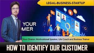 How To Identify Our Customer? | हमारे ग्राहक की पहचान कैसे करें? |Legal  Business |Your Orator