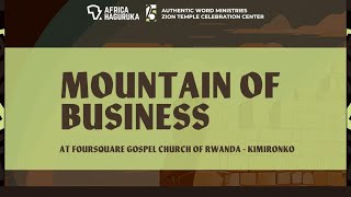 MOUNTAIN OF BUSINESS | AFRICA HAGURUKA 25 | DAY 1 |  05.08.2024