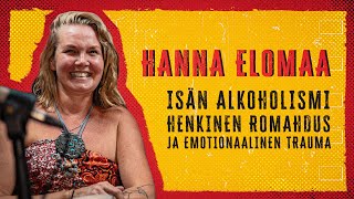 HANNA ELOMAA: Isän alkoholismi, Henkinen romahdus ja Emotionaalinen Trauma.