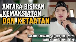 [LIVE]‼️ANTARA BISIKAN KEMAKSIATAN DAN KETAATAN | KOH DENNIS LIM & TEH YUNDA 2023