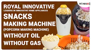 Snack Maker Machine (Popcorn Making Machine) | Royal Innovative | Without Oil and Gas @sgkorallmedia