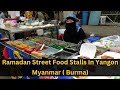 Ramadan Street Food Stalls In Yangon Myanmar ( Burma) ,Bo Soon Pat Street Middle Block