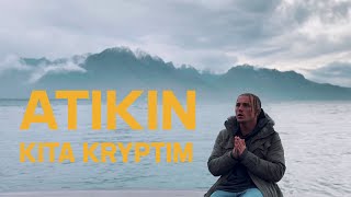 Atikin - Kita Kryptim (Mood Video 2023)