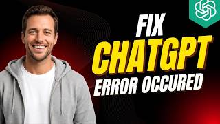 How To Fix ChatGPT Error Occurred [2026 Full Guide]