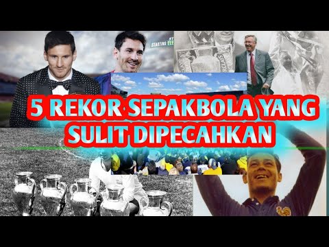 5 Rekor Sepakbola Yang Sulit Untuk Dipecahkan - YouTube