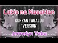 Labis na Nasaktan Korean tagalog Version by: Jennelyn Yabu
