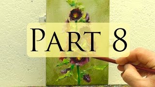 How to Paint Hollyhocks - Alla Prima Oil Painting Video - Bill Inman Part 8 of 9