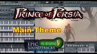 Prince Of Persia 2008 Main Theme Soundtrack FL Studio Cover