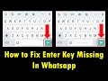 How to Fix Enter Key Missing In Whatsapp