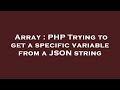 Array : PHP Trying to get a specific variable from a JSON string