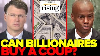 Ryan Grim: Assassination Of Haitian President Signals BILLIONAIRES Can Buy A Coup