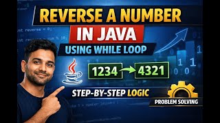 Problem: 1 Reverse a Number in Java Using While Loop | Logic Explained Step by Step
