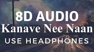 Kanave Nee Naan (8D Audio) - Kannum Kannum KollaiAdithal | Use Headphones