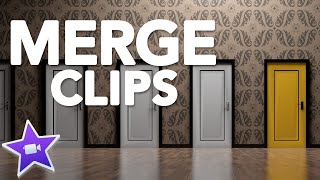 Merge Clips in iMovie - Speed Up Your Editing by Joining Clips