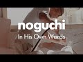 Noguchi: In His Own Words