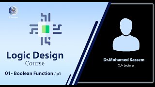 01- Boolean Function - Part 1 (Logic Design Course) - Explained in Arabic